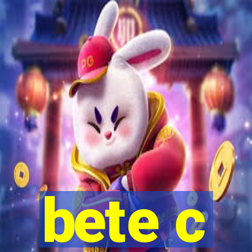 bete c