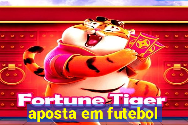 aposta em futebol