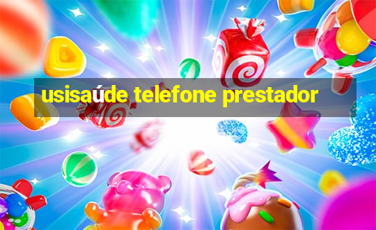 usisaúde telefone prestador