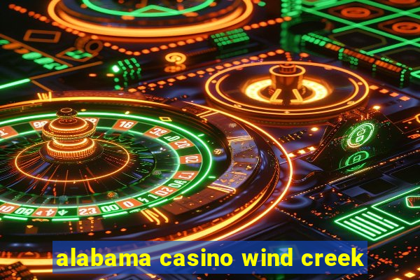 alabama casino wind creek