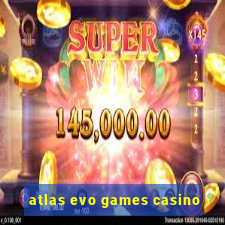 atlas evo games casino