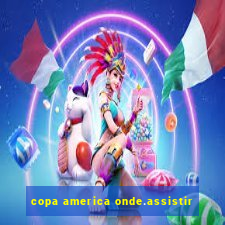 copa america onde.assistir