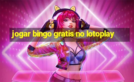 jogar bingo gratis no lotoplay