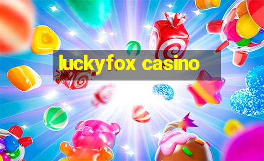 luckyfox casino