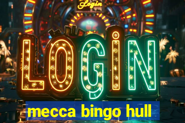 mecca bingo hull