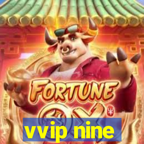 vvip nine