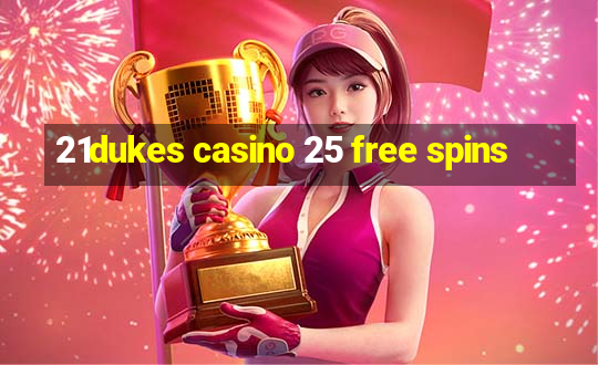 21dukes casino 25 free spins