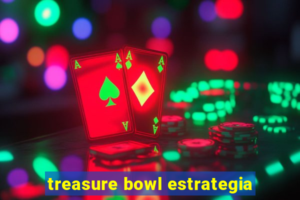 treasure bowl estrategia