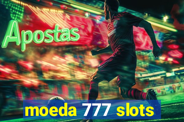 moeda 777 slots