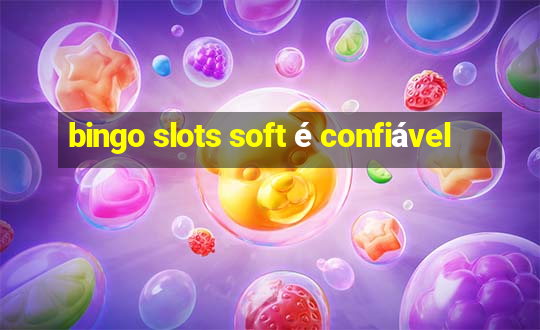 bingo slots soft é confiável