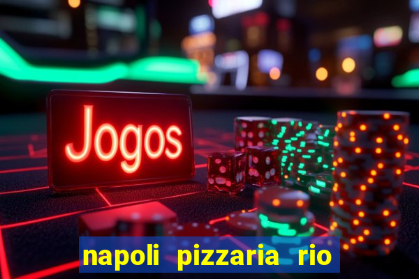 napoli pizzaria rio das pedras