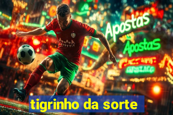 tigrinho da sorte