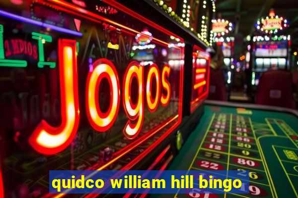 quidco william hill bingo