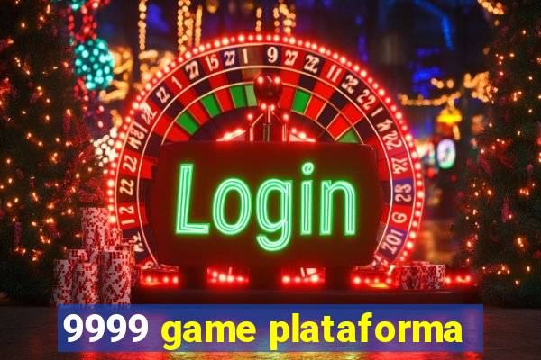 9999 game plataforma