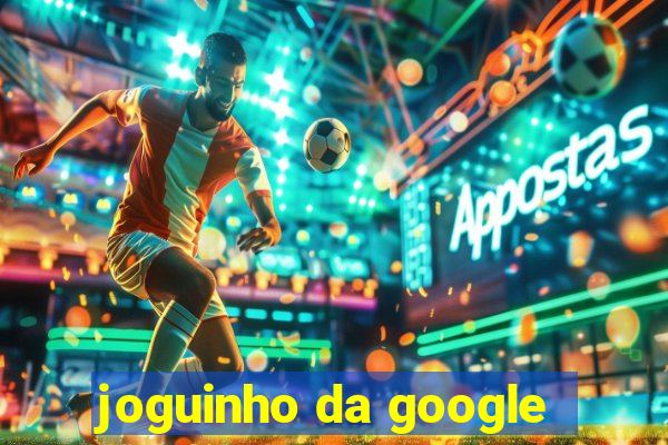 joguinho da google