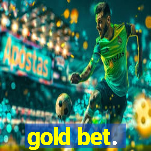 gold bet.