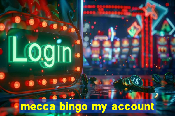 mecca bingo my account