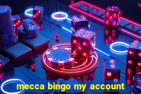 mecca bingo my account