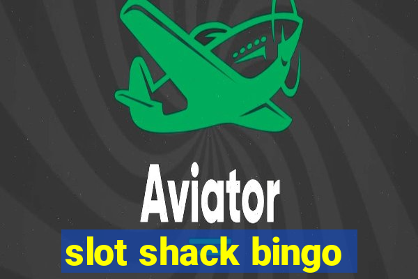 slot shack bingo