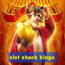 slot shack bingo