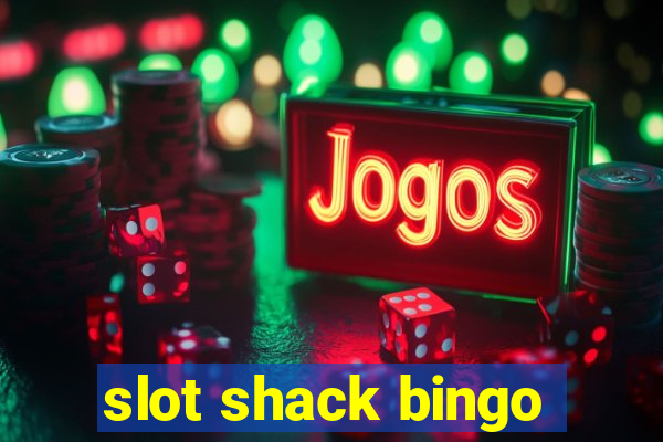 slot shack bingo