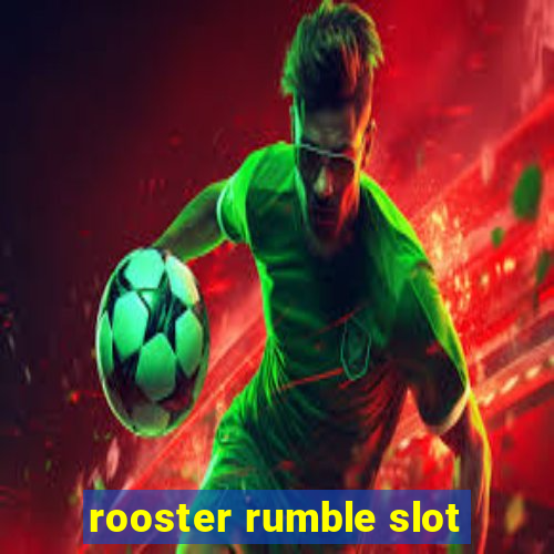 rooster rumble slot