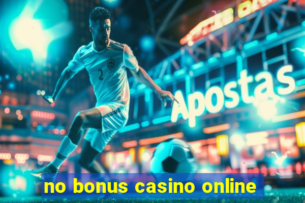 no bonus casino online