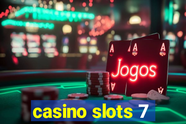 casino slots 7