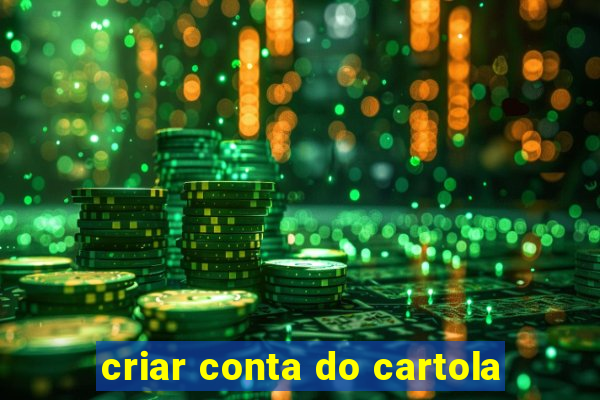 criar conta do cartola