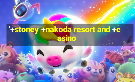 '+stoney +nakoda resort and +casino