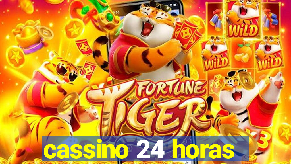 cassino 24 horas