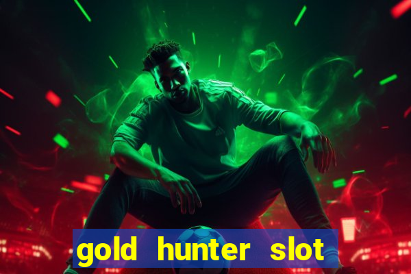 gold hunter slot free play