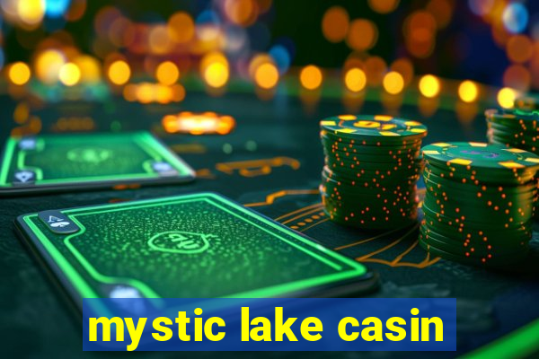 mystic lake casin