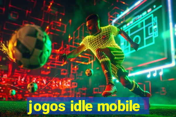 jogos idle mobile