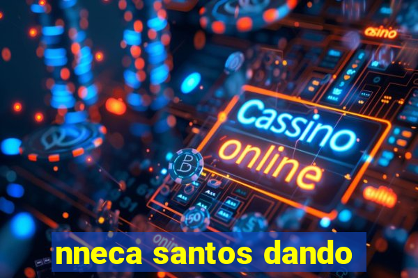 nneca santos dando