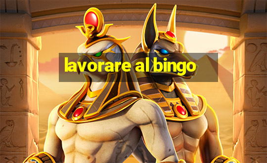 lavorare al bingo