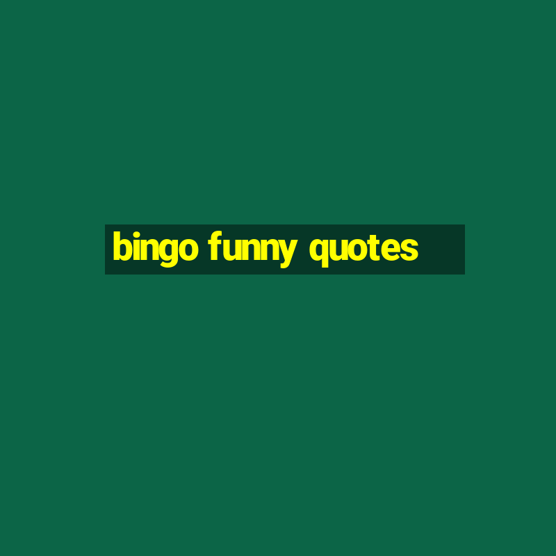 bingo funny quotes