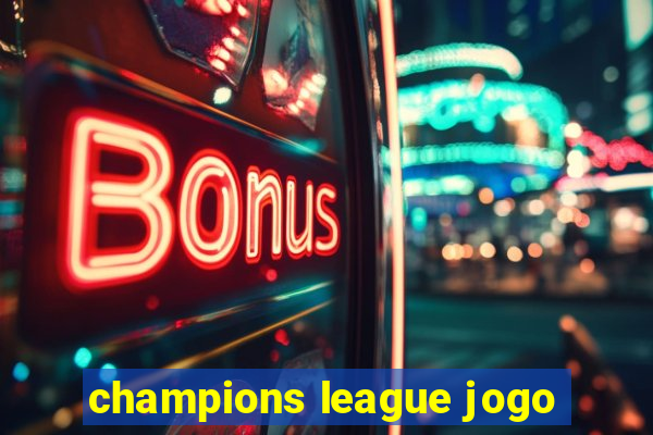 champions league jogo