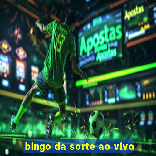 bingo da sorte ao vivo