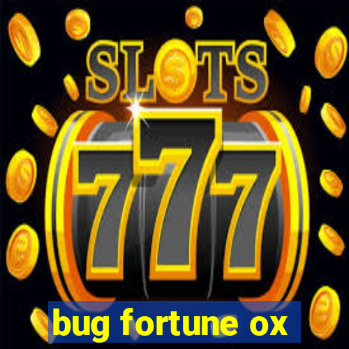 bug fortune ox