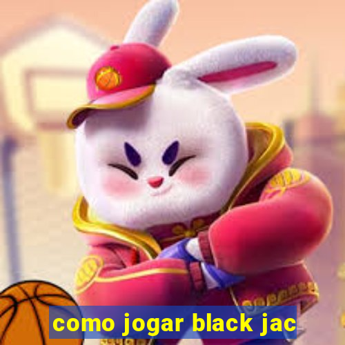 como jogar black jac