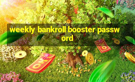 weekly bankroll booster password