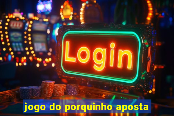 jogo do porquinho aposta