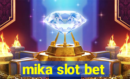 mika slot bet