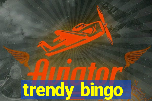 trendy bingo