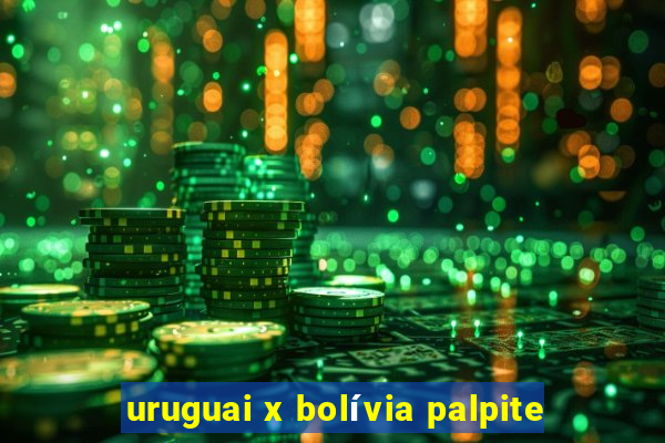 uruguai x bolívia palpite