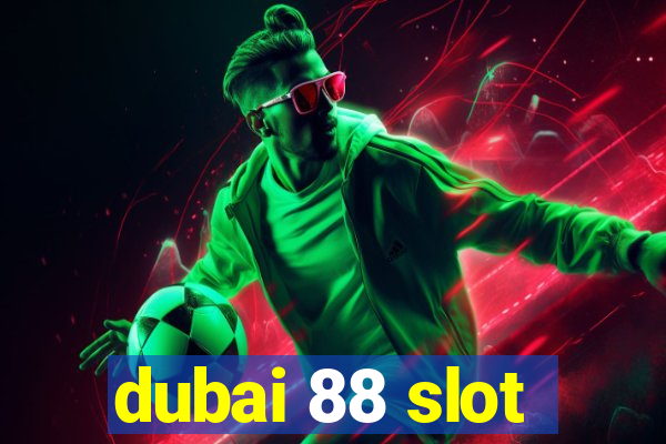 dubai 88 slot