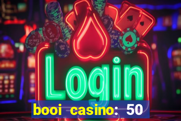 booi casino: 50 free spins no deposit