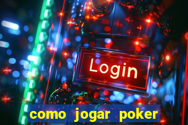 como jogar poker online valendo dinheiro