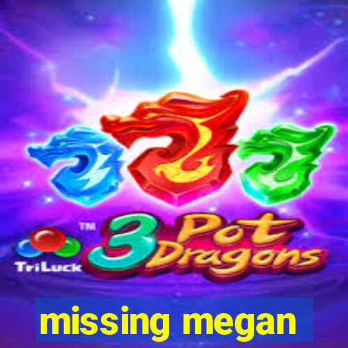 missing megan